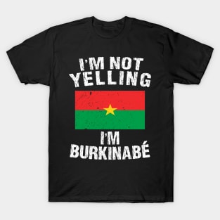 I'm Not Yelling I'm Burkinabe T-Shirt